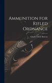 Ammunition for Rifled Ordnance Ammunition for Rifled Ordnance