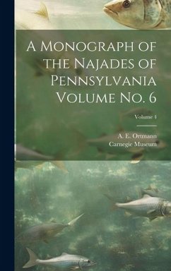 A Monograph of the Najades of Pennsylvania Volume no. 6; Volume 4 - Museum, Carnegie