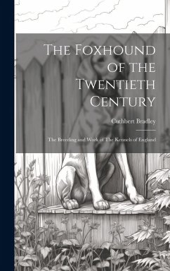 Cover The Foxhound of the Twentieth Century: The Breeding and Work of The Kennels of England