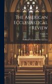 The American Ecclesiastical Review; Volume 46