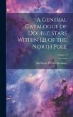 A General Catalogue of Double Stars Within 121 of the North Pole; Volume 2