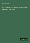 Los diamantes de la corona: zarzuela en tres actos y en verso