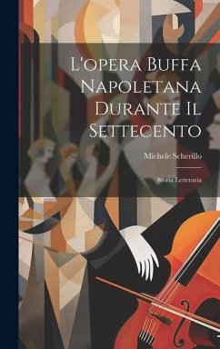 L'opera buffa napoletana durante il settecento; storia letteraria - Scherillo, Michele