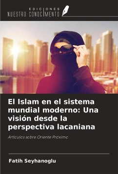 El Islam en el sistema mundial moderno: Una visión desde la perspectiva lacaniana - Seyhanoglu, Fatih