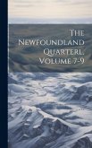 The Newfoundland Quarterl, Volume 7-9 The Newfoundland Quarterl, Volume 7-9