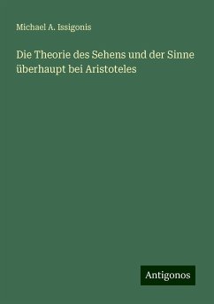 Die Theorie des Sehens und der Sinne überhaupt bei Aristoteles - Issigonis, Michael A.