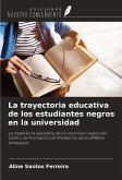 La trayectoria educativa de los estudiantes negros en la universidad La trayectoria educativa de los estudiantes negros en la universidad