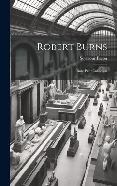 Robert Burns: Rare Print Collection - Eaton, Seymour