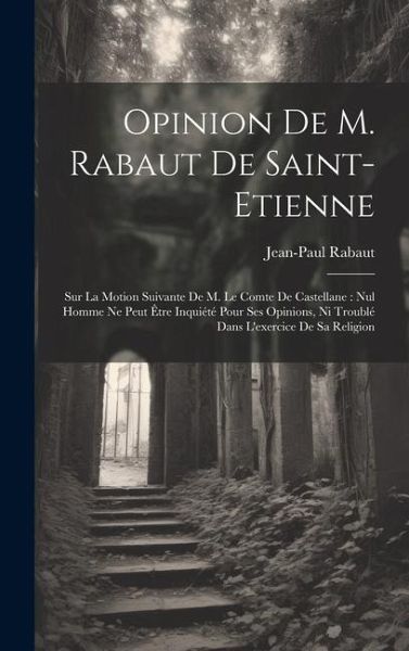 Opinion de M. Rabaut de Saint-Etienne Opinion de M. Rabaut de Saint-Etienne