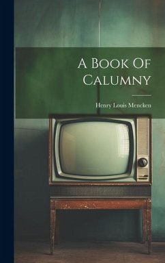 A Book Of Calumny - Mencken, Henry Louis