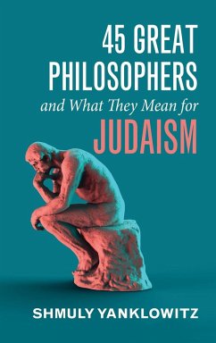 45 Great Philosophers and What They Mean for Judaism