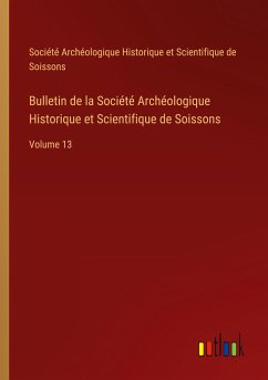 Bulletin de la Société Archéologique Historique et Scientifique de Soissons - Société Archéologique Historique et Scientifique de Soissons