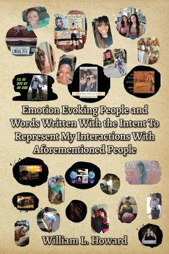 Emotion Evoking People and Words Written With the Intent To Represent My Interactions With Aforementioned People - Howard, William