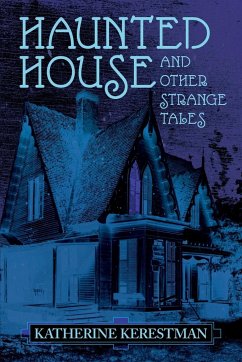 Haunted House and Other Strange Tales - Kerestman, Katherine