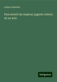 Para mentir las mujeres: juguete cómico en un acto