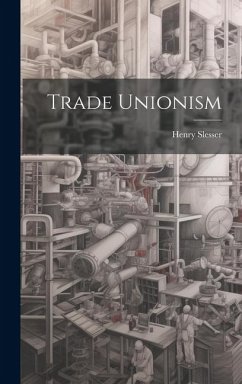 Trade Unionism - Slesser, Henry