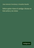 Sobre quien viene el castigo: drama en tres actos y en verso