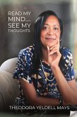 Read My Mind...See My Thoughts Read My Mind...See My Thoughts