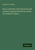 Ecos y armonias: Colección de las más selectas composiciones de los poetas de la América Latina ...