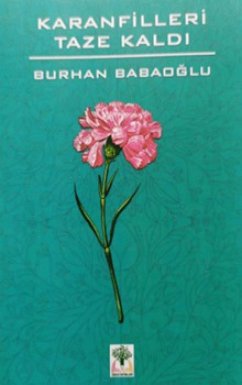 Karanfilleri Taze Kaldi Ciltli - Babaoglu, Burhan