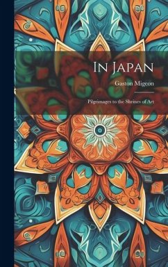 In Japan; Pilgrimages to the Shrines of Art - Migeon, Gaston