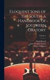 Eloquent Sons of the South, a Handbook of Southern Oratory; Volume 1