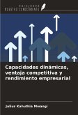 Capacidades dinámicas, ventaja competitiva y rendimiento empresarial Capacidades dinámicas, ventaja competitiva y rendimiento empresarial