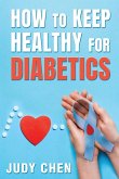 How to Keep Healthy for Diabetics How to Keep Healthy for Diabetics