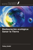 Restauración ecológica: Sanar la Tierra