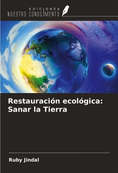 Restauración ecológica: Sanar la Tierra - Jindal, Ruby