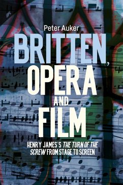 Britten, Opera and Film - Auker, Peter