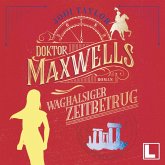 Doktor Maxwells waghalsiger Zeitbetrug (MP3-Download)