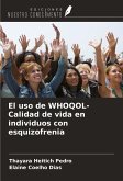 El uso de WHOQOL- Calidad de vida en individuos con esquizofrenia