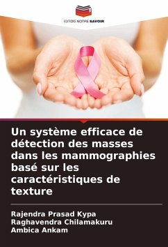 Un système efficace de détection des masses dans les mammographies basé sur les caractéristiques de texture - Kypa, Rajendra Prasad;Chilamakuru, Raghavendra;Ankam, Ambica
