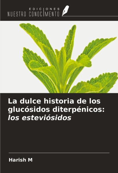 La dulce historia de los glucósidos diterpénicos: los esteviósidos La dulce historia de los glucósidos diterpénicos: los esteviósidos