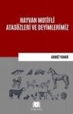 Hayvan Motifli Atasözleri ve Deyimlerimiz Hayvan Motifli Atasözleri ve Deyimlerimiz