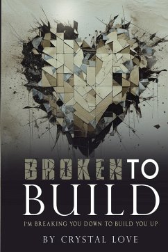 Broken to Build - Love, Crystal