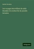 Les voyages merveilleux de saint Brandan à la recherche du paradis terrestre Les voyages merveilleux de saint Brandan à la recherche du paradis terrestre