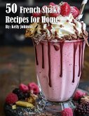 50 French Shake Recipes for Home