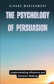 The Psychology of Persuasion The Psychology of Persuasion