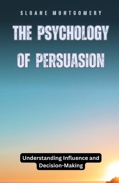 The Psychology of Persuasion - Montgomery, Sloane