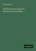 Christian Life, its Course, its Hindrances, and its Helps Christian Life, its Course, its Hindrances, and its Helps