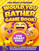 Would You Rather Game Book for Smart Kids! Would You Rather Game Book for Smart Kids!
