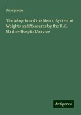 The Adoption of the Metric System of Weights and Measures by the U. S. Marine-Hospital Service