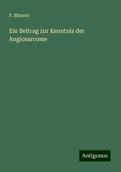 Ein Beitrag zur Kenntnis der Angiosarcome - Maurer, F.