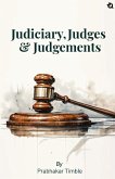 Judiciary, Judges & Judgements Judiciary, Judges & Judgements