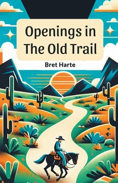 Openings In The Old Trail - Harte, Bret