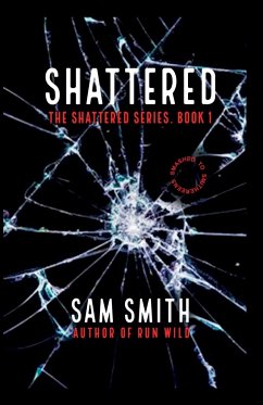 Shattered - Smith, Sam