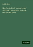 Eine Quellenkritik zur Geschichte Alexanders des Grossen in Diodor, Curtius, und Justin