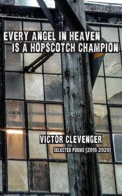 Every Angel in Heaven is a Hopscotch Champion - Clevenger, Victor